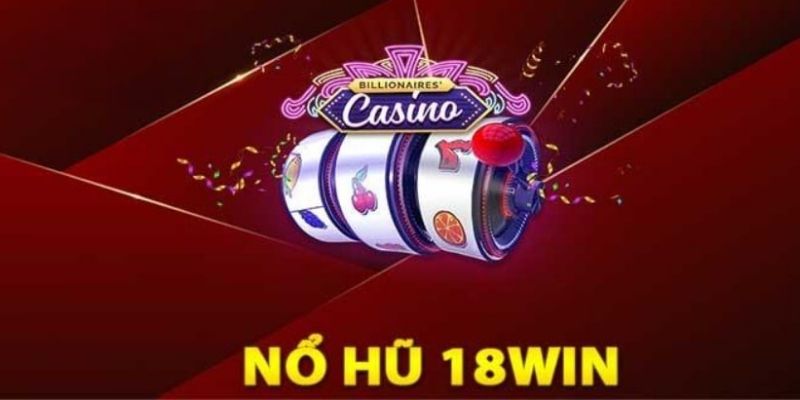 Nổ hũ 18win